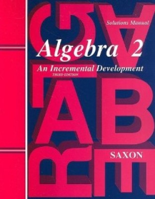 Saxon Algebra 2 Solutions Manual 3rd Edition (10th Grade)