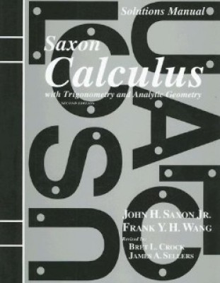 Saxon Calculus Solutions Manual 2nd Edition (12th Grade)
