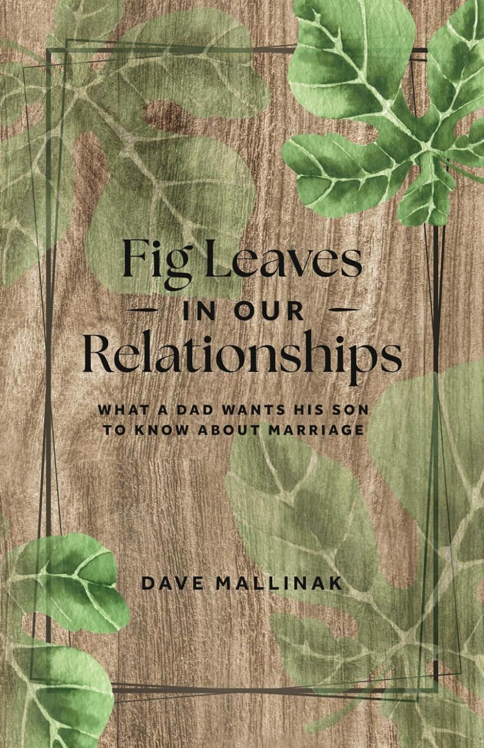 Fig Leaves in our Relationship: What a Dad wants his son to know about Marriage