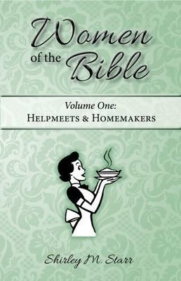 Women of the Bible, volume 1 - Helpmeets & Homemakers