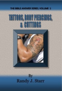 Tattoos, Body Piercings, &amp; Cuttings - Bible Answer Series, volume 2