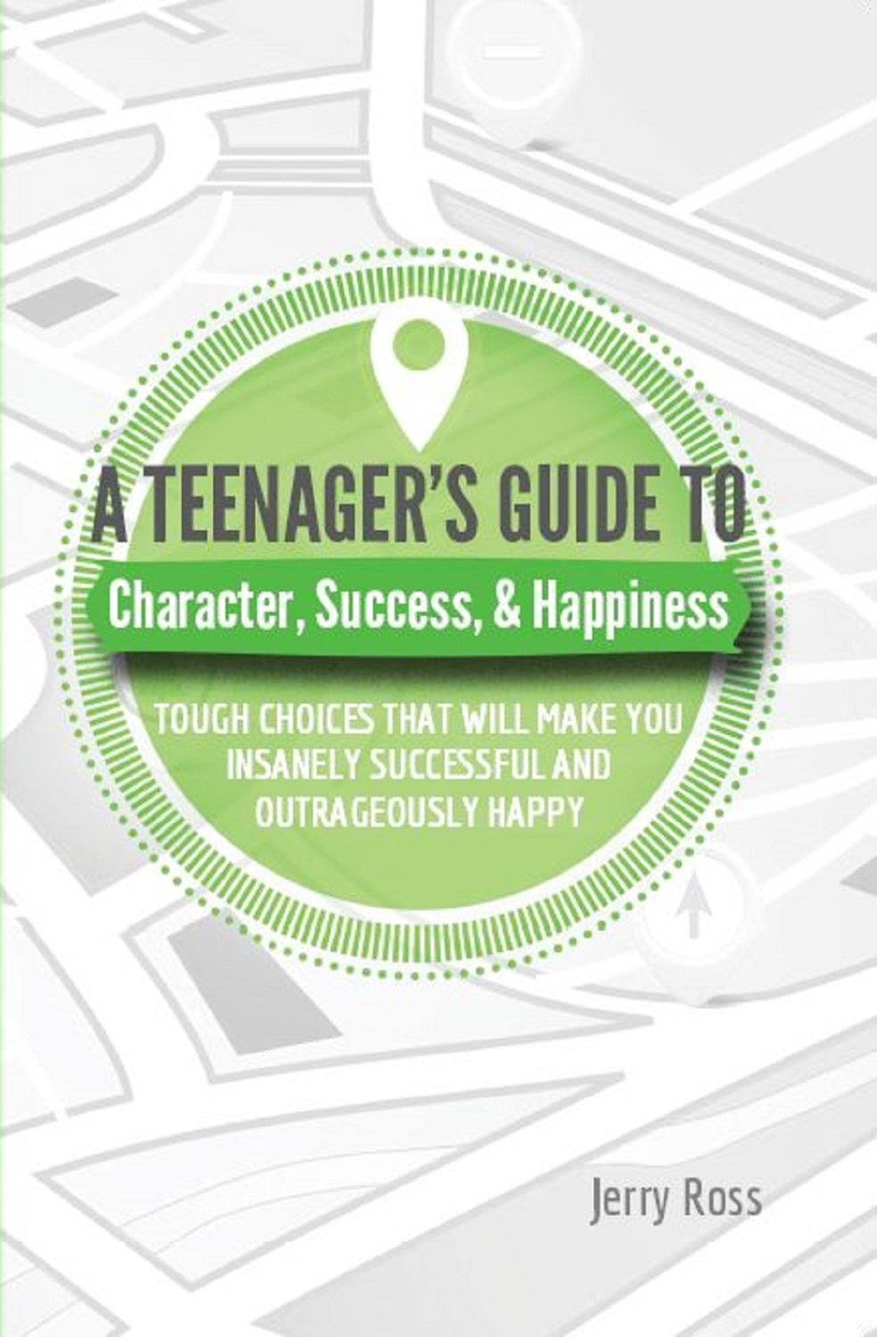 A Teenager's Guide to... Character, Success, & Happiness