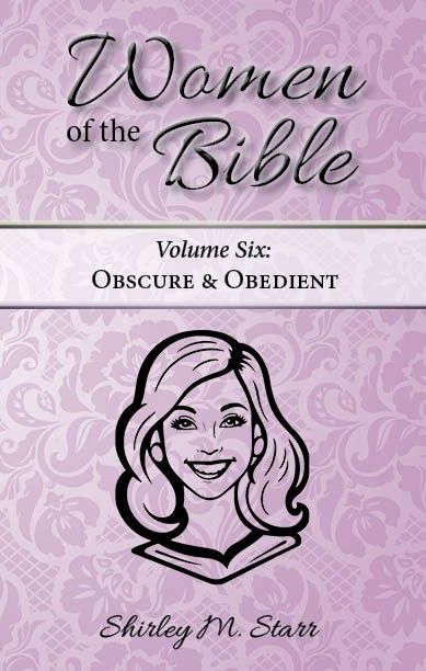 Women of the Bible, volume 6 - Obscure & Obedient