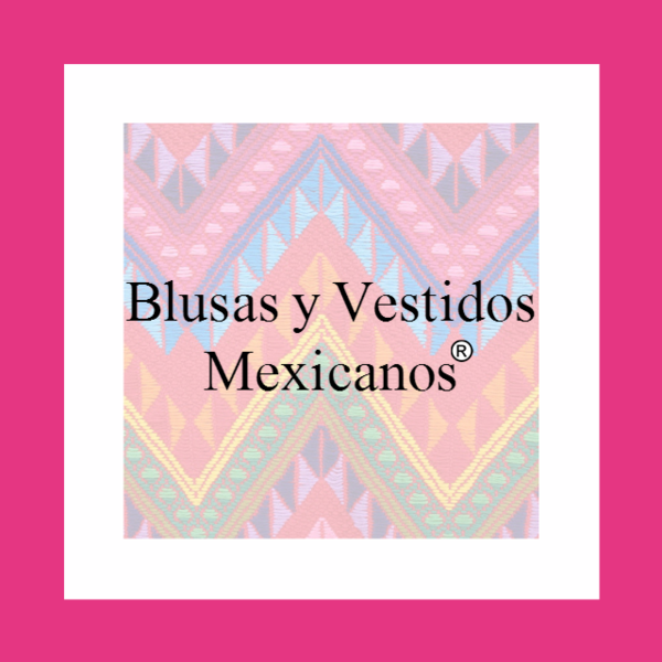 Blusas y Vestidos Mexicanos