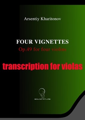 "Four Vignettes" Op.49 TRANSCRIPTION FOR VIOLAS [PDF File]