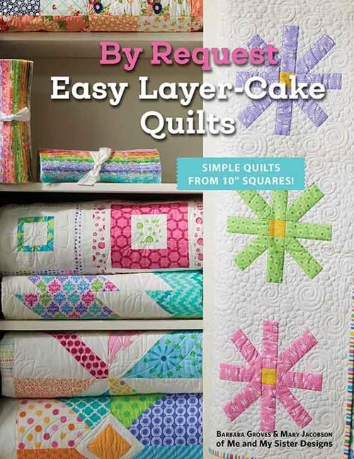 By Request Easy Layer Cake Quilts MMS 0524