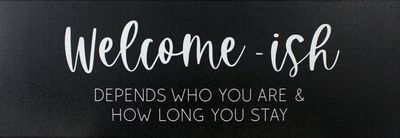 Welcome-ish Sign