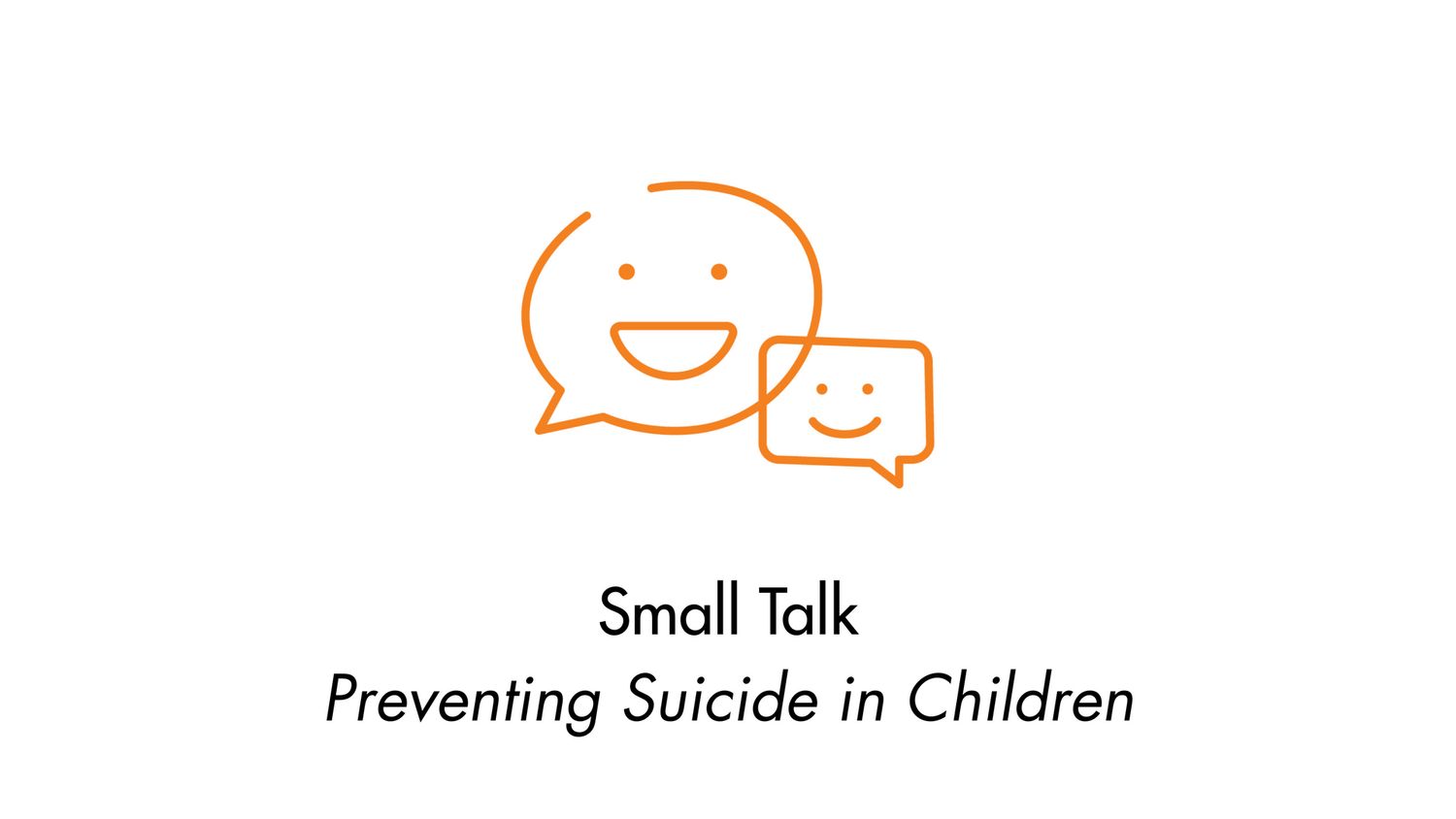 Small Talk: Preventing Suicide in Children Small Talk: Preventing Suicide in Children