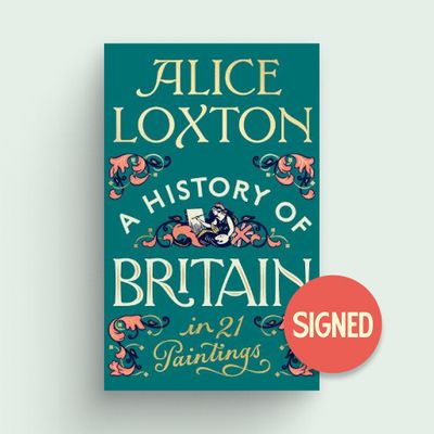 A History of Britain in 21 Paintings by Alice Loxton — Signed Hardback