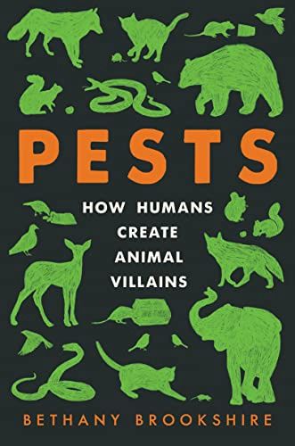 Pests: How Humans Create Animal Villians
