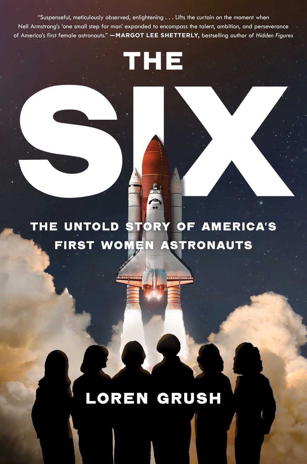The Six: The Untold Story of America&#39;s First Women Astronauts