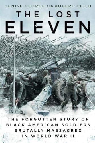 The Lost Eleven: The Forgotten Story of Black American Soldiers