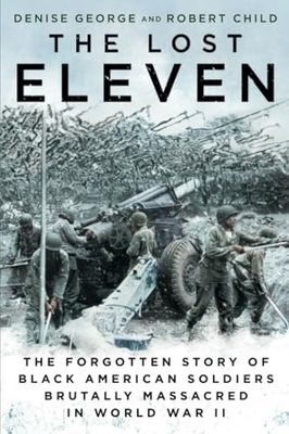 The Lost Eleven: The Forgotten Story of Black American Soldiers