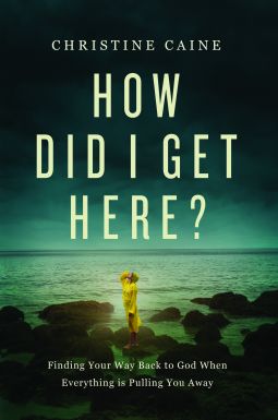 How did I Get Here: Finding Your Way Back to God