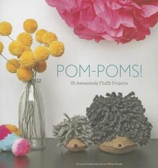 Pom-Poms!: 25 Awesomely Fluffy Projects