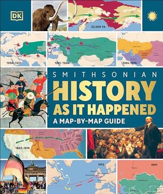 History as it Happened: A Map by Map Guide