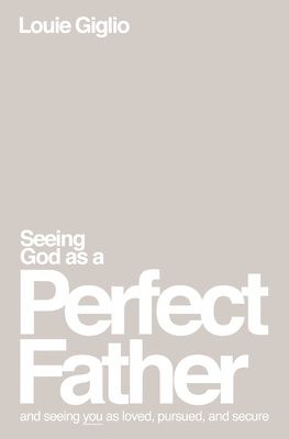 Seeing God as the Perfect Father
