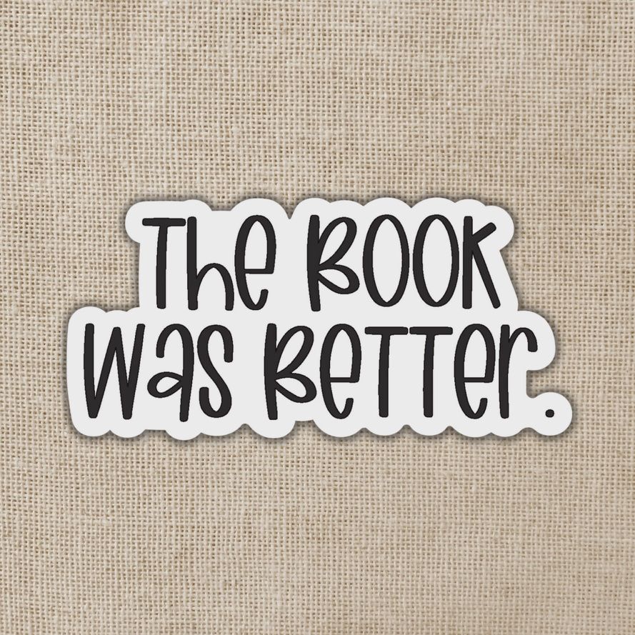 The Book Was Better Sticker