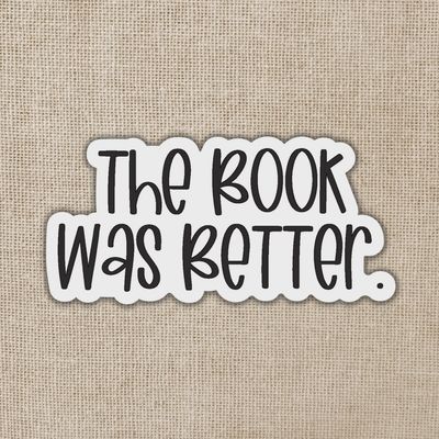 The Book Was Better Sticker