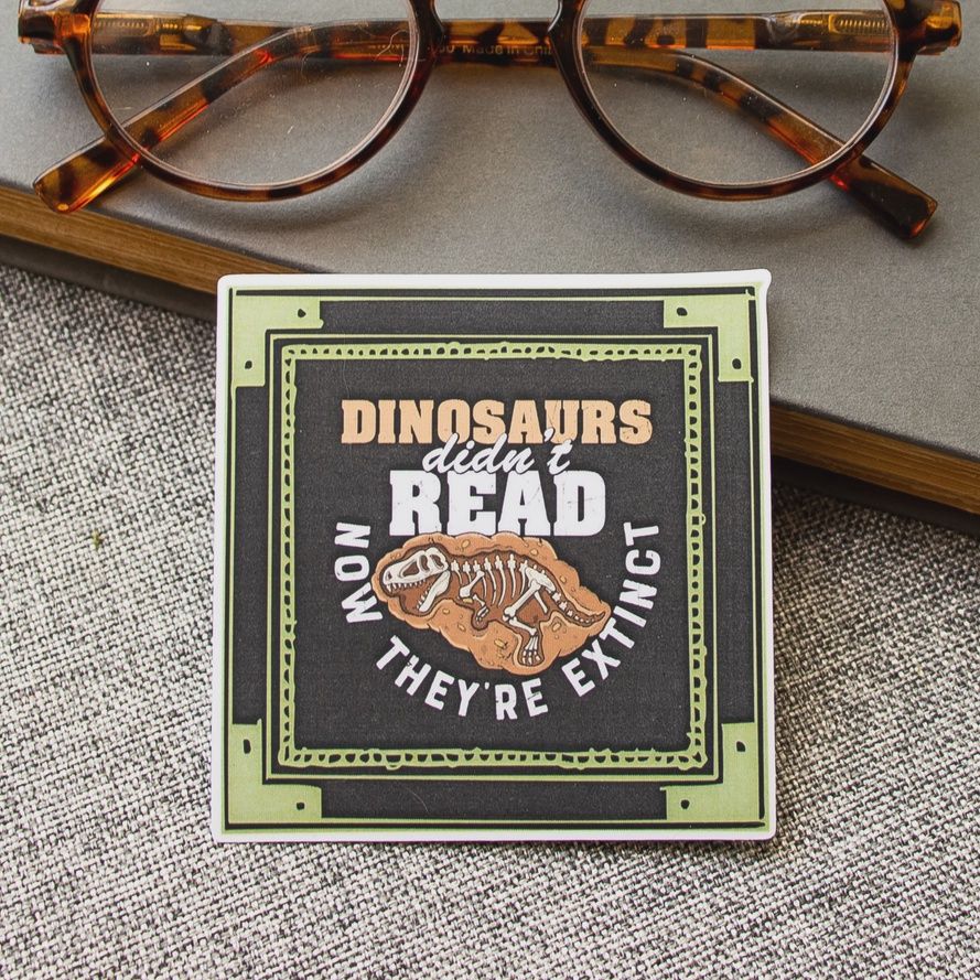 Dinosaurs Didn&#39;t Read Sticker