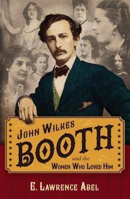 John Wilkes Booth and the Women Who Loved Him, Material: Hardcover