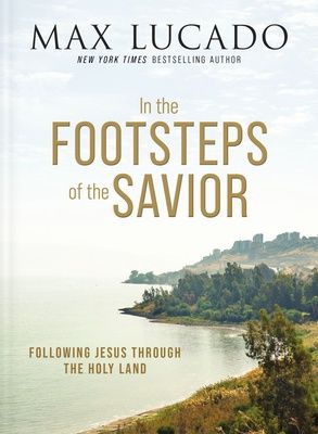 In the Footsteps of the Savior: Following Jesus Through the Holy Land, Material: Hardcover