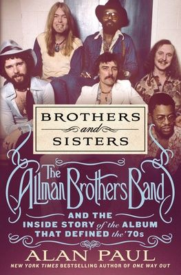 Brothers and Sisters: The Allman Brothers Band and the Inside Story of the Album That Defined the &#39;70s, Material: Hardcover