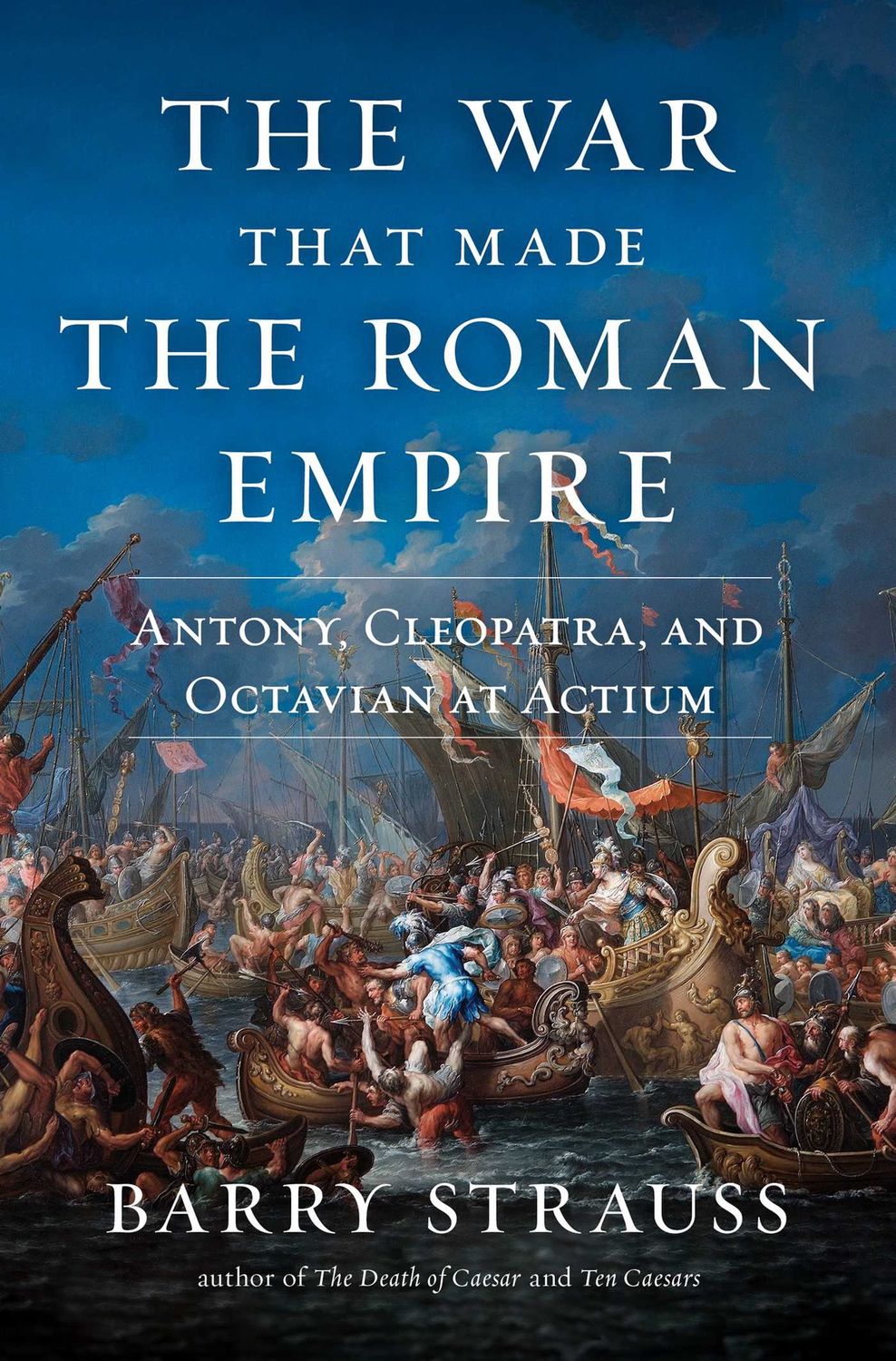 The War That Made the Roman Empire: Antony, Cleopatra, and Octavian at Actium, Material: Hardcover