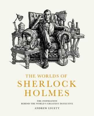 The Worlds of Sherlock Holmes: The Inspiration Behind the World&#39;s Greatest Detective, Material: Hardcover