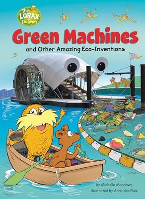 Green Machines and Other Amazing Eco-Inventions: A Dr. Seuss&#39;s The Lorax Nonfiction Book