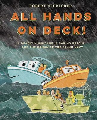 All Hands on Deck! A Deadly Hurricane, A Daring Rescue, and the Origin of the Cajun Navy