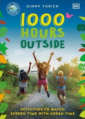 1000 Hours Outside: Activities to Match Screen Time with Green Time, Material: Paperback