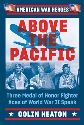 Above the Pacific: Three Medal of Honor Fighter Aces of World War II Speak, Material: Paperback