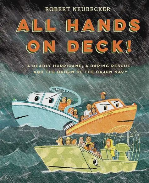 All Hands on Deck! A Deadly Hurricane, A Daring Rescue, and the Origin of the Cajun Navy, Material: Hardcover