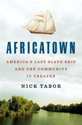 Africatown: America&#39;s Last Slave Ship and the Community it Created, Material: Hardcover