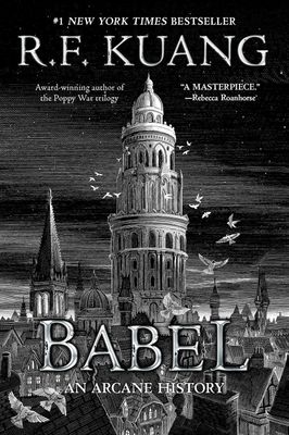 Babel, or The Necessity of Violence: An Arcane History of the Oxford Translators&#39; Revolution