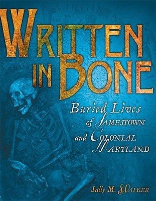 Written in Bone: Buried Lives of Jamestown and Colonial Maryland, Material: Hardcover
