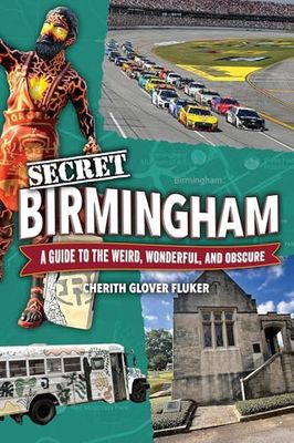 Secret Birmingham: A Guide to the Weird, Wonderful, and Obscure
