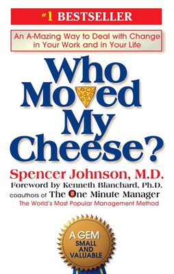 Who Moved My Cheese? Who Moved My Cheese?