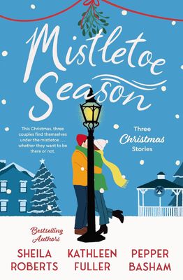 Mistletoe Season: Three Christmas Stories Mistletoe Season: Three Christmas Stories