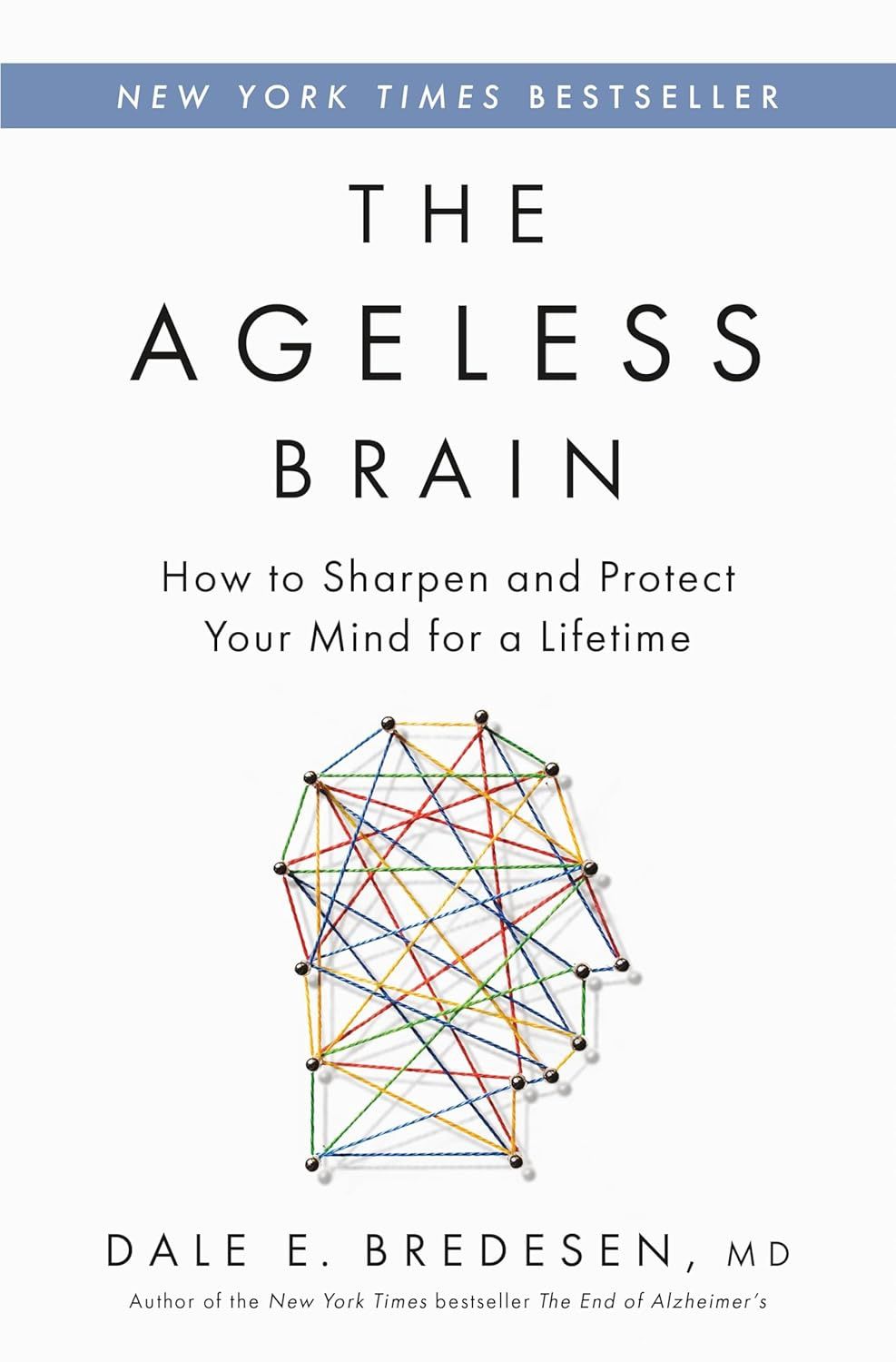 The Ageless Brain: How to Sharpen and Protect Your Mind for a Lifetime The Ageless Brain: How to Sharpen and Protect Your Mind for a Lifetime, Material: Hardcover
