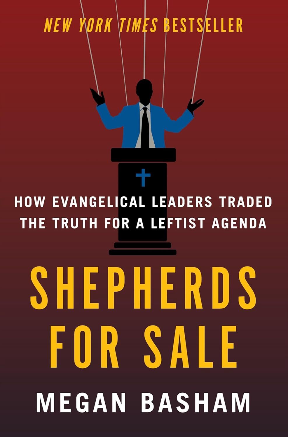 Shepherds for Sale: How Evangelical Leaders Traded the Truth for a Leftist Agenda, Material: Hardcover