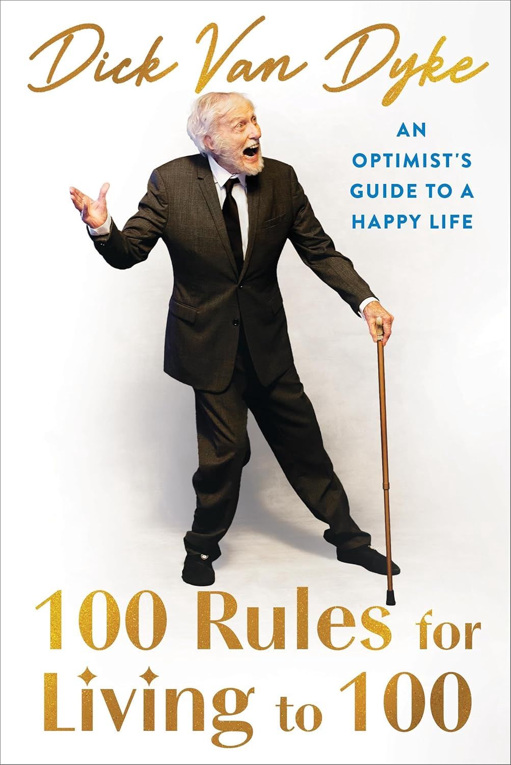 100 Rules for Living to 100: An Optimist's Guide to a Happy Life 100 Rules for Living to 100: An Optimist's Guide to a Happy Life, Material: Hardcover