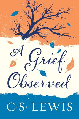 A Grief Observed A Grief Observed