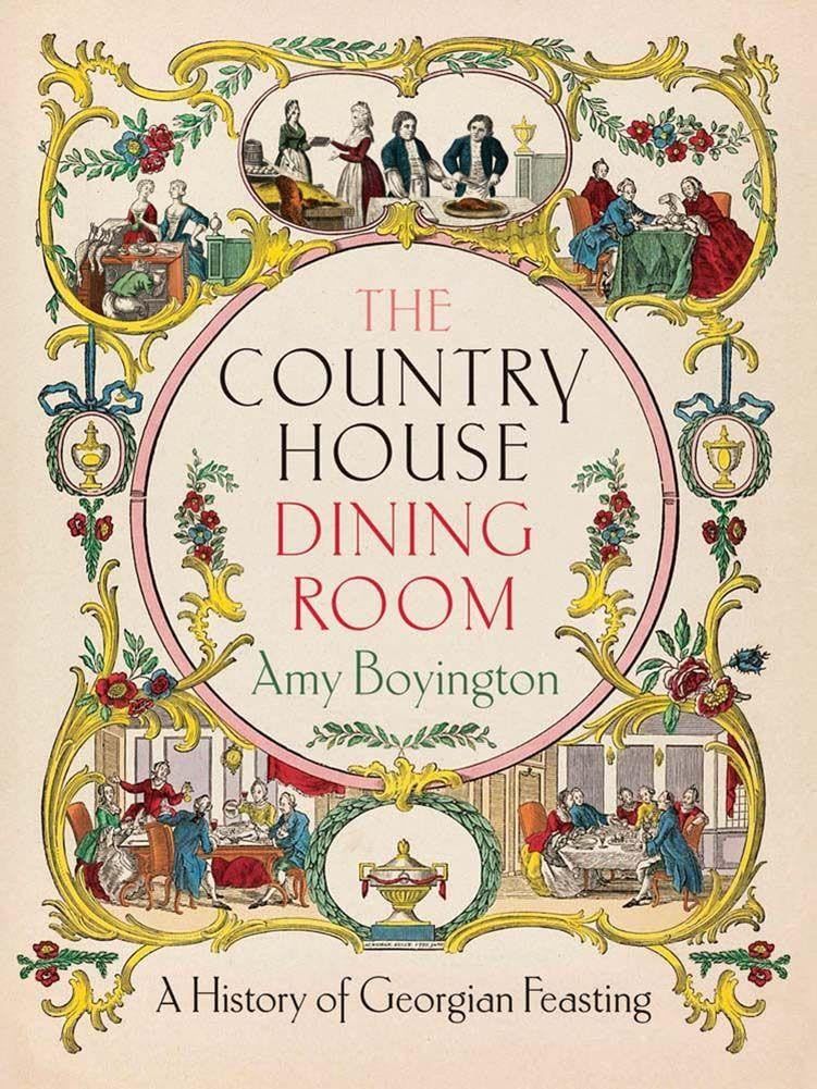 The Country House Dining Room: A History of Georgian Feasting, Material: Hardcover