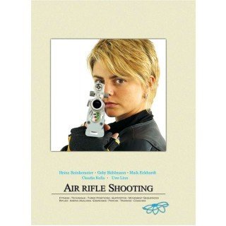 Air Rifle Shooting, by Heinz Reinkemeyer, Gaby Buhlmann, and Maik Eckhardt. With guest contributions from Claudia Kulla and Uwe Linn.