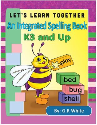Let&#39;s Learn Together An Integrated Spelling Book K3 and Up  by G.R White