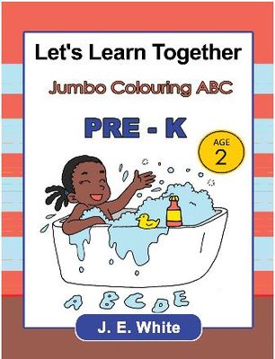 Let’s Learn Together Jumbo Colouring ABC Pre-K By J.E White Age 2