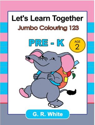 Let&#39;s Learn Together Jumbo Colouring 123 PRE-K by G.R White Age 2