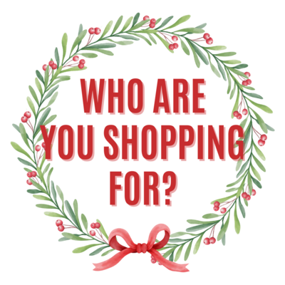 WHO ARE YOU SHOPPING FOR?